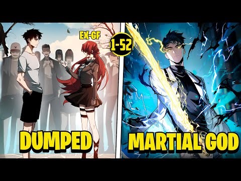 [1-52] Dumped by His Girlfriend, He Turned to Martial Arts and Became the Dragon King | Manhwa Recap