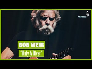 Bob Weir - "Only A River" (Live on eTown)