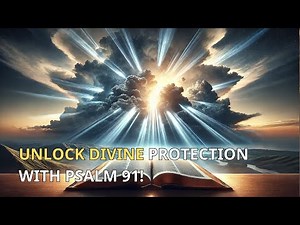 Psalm 91 EXPLAINED: The Secret Prayer for Divine Protection!