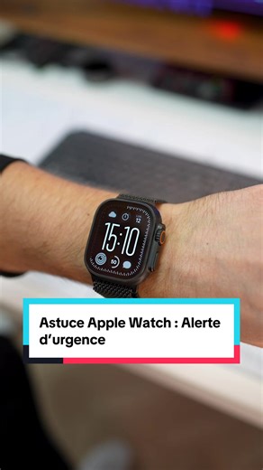 Astuce Apple Watch : alerte d’urgence !