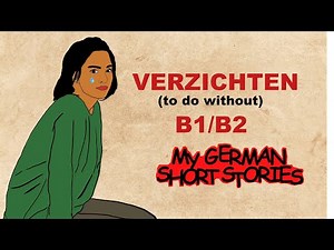 #GERMANSHORTSTORY FOR INTERMEDIATES | VERZICHTEN B1, B2| WITH SUBTITLES