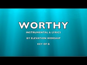 Worthy | Elevation Worship | Instrumental Performance Track & Lyrics | Key of B