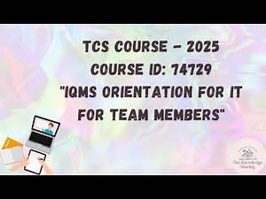 TCS Mandatory Course - IQMS Orientation for IT for Team Members - course ID: 74729