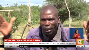 123K views · 2.1K reactions | How Mackenzie got land: Mackenzie paid Ksh.500,000 to clan elders to buy Shakahola farm. Clan elders say Mackenzie did not buy land but leased it for 1yr. Clan elders say Mackenzie paid for only 500 acres #CitizenWeekend | Citizen TV Kenya | Facebook