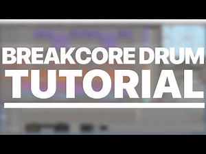 Breakcore/Jungle/Drum&Bass Drum Tutorial