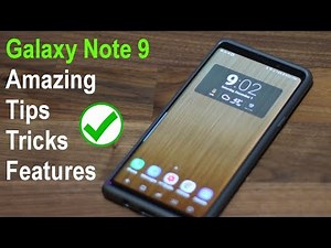 25 Amazing Tips to Customize your Samsung Galaxy Note 9