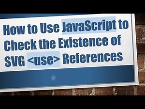How to Use JavaScript to Check the Existence of SVG use References