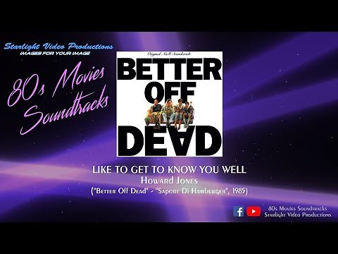 Like To Get To Know You Well - Howard Jones ("Better Off Dead", 1985)