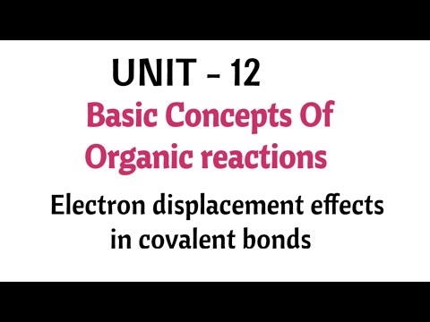 Electron displacement effects in covalent bonds | Basic concept of organic reactions | Class 11 chem