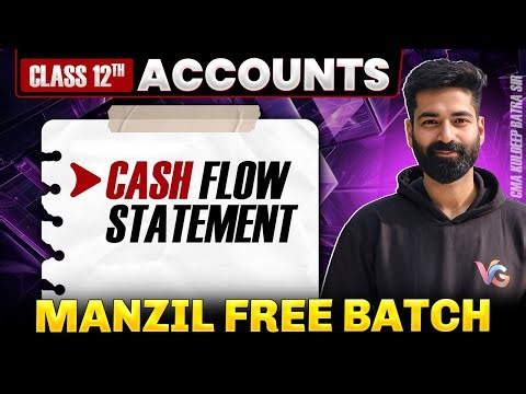 Cash Flow Statement One Shot | Class 12 Accounts | Manzil Batch | CMA Kuldeep Batra