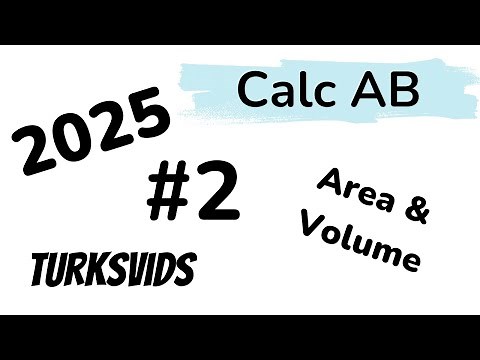 2025 AP Calculus AB FRQ #2: Area and Volume