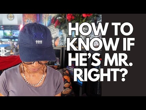 HOW TO KNOW IF HE'S MR. RIGHT? Relationship advice goals & tips