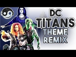 DC TITANS Theme – [Styzmask Remix]