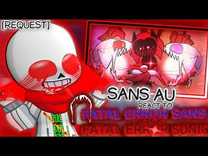 Sans Aus React to Fatal Errror Sans Vs Fatal Error Sonic [Request]