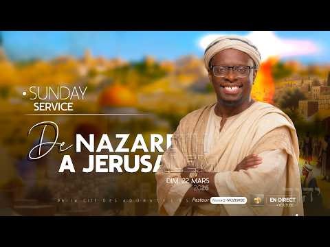 Culte dominical / Pst. NomaQ MUZEMBE / De Nazareth à Jérusalem - Jour 2