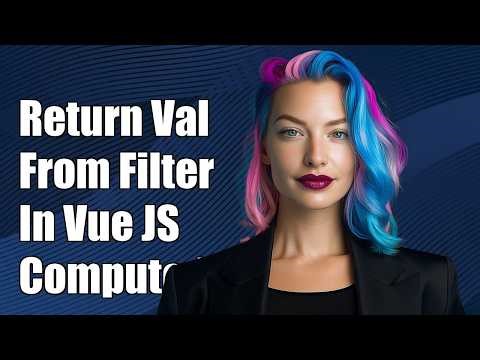 Return multiple values from a computed filter in Vue JS
