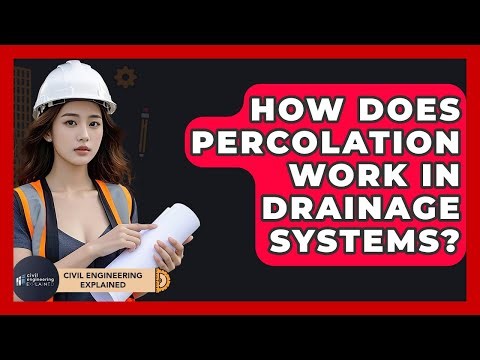How Does Percolation Work In Drainage Systems? - Civil Engineering Explained