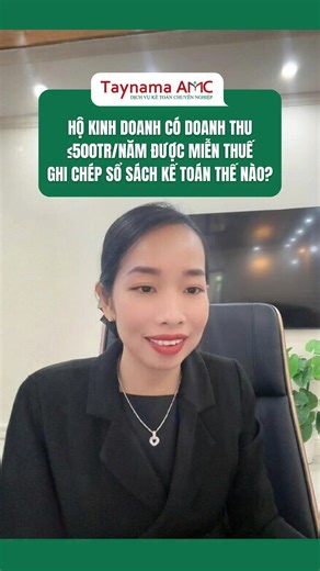 Hộ kinh doanh có doanh thu dưới 500 triệu/năm thì ghi chép sổ sách kế toán như thế nào theo Thông tư 152 khi được miễn thuế TNCN và thuế GTGT? #TaynamaAMC #thongtuhuongdanketoanhkd #hokhoanlenkekhai #sosachketoan #kekhaithue | Công Ty TNHH Kế Toán Tư Vấn Quản Lý Tây Nam Á
