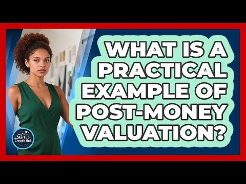 What Is a Practical Example of Post-Money Valuation?