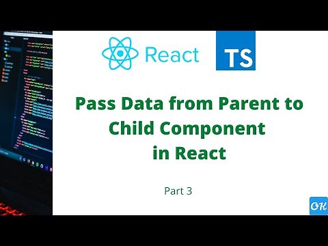 Part 3 - Pass Data from Parent to Child Component in React JS Single Page Application with TS