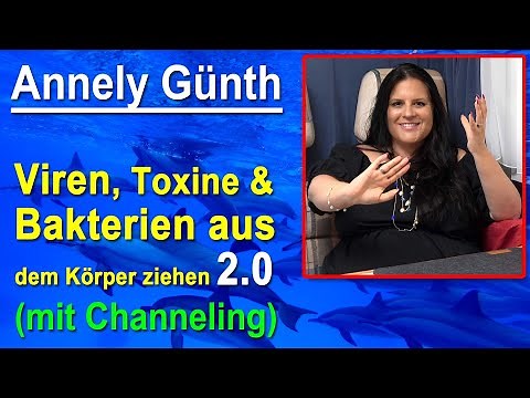 Viren, Toxine & Bakterien energetisch aus dem Körper ziehen 2 - mit Heil-Channeling | Annely Günth