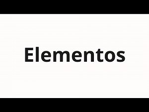 How to pronounce Elementos