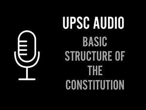 BASIC STRUCTURE OF THE CONSTITUTION | UPSC AUDIO