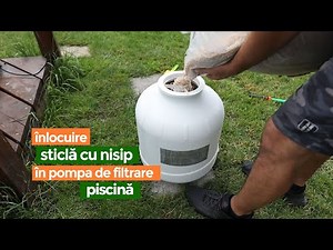 Inlocuire sticla cu nisip in pompa de filtrare piscina