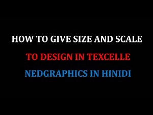 HOW TO GIVE SIZE AND SCALE TO DESIGN IN TEXCELLE NEDGRAPHICS IN HINDI