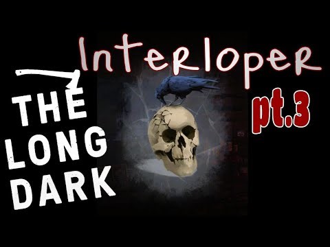 The Long Dark | Interloper | Part 3 | VOD