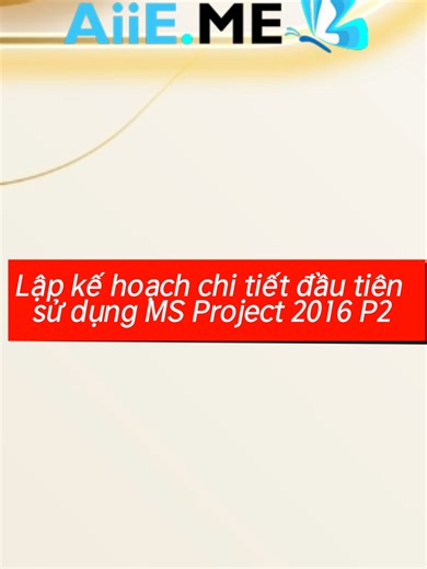 Lập kế hoạch chi tiết đầu tiên sử dụng MS Project 2016 P2 #project2016 #huongdancaioffice #microsoft #project #CAIDAT