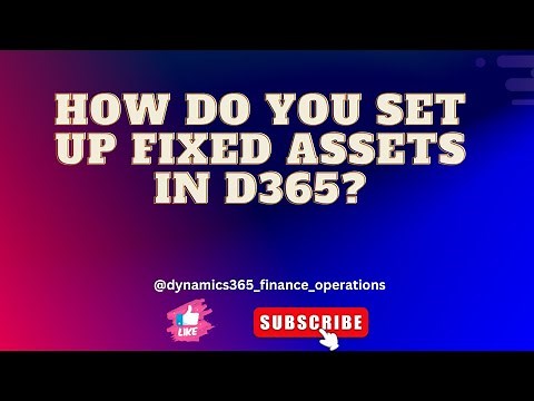 How do you set up fixed assets in d365?
