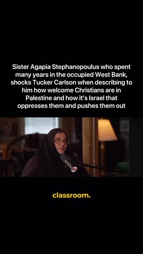 Hidden Palestine on Instagram: "Sister Agapia Stephanopoulus who spent many years in the occupied West Bank, shocks Tucker Carlson when describing to him how welcome Christians are in Palestine and how it’s Israel that oppresses them and pushes them out"