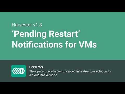 'Pending Restart' Notifications for VMs | Harvester v1.8.0 | New Feature