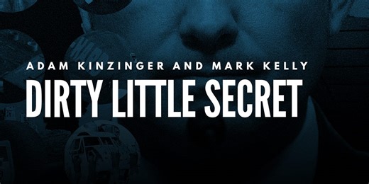 Adam Kinzinger and Mark Kelly: Dirty Little Secret
