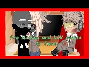 ||Pro Heroes and LOV reacts to LOV's past|| ||Twice|| ||5/6|| ||MHA/BNHA|| ||!!Read Dis!!||