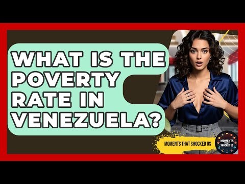 What Is The Poverty Rate In Venezuela? - Moments That Shocked Us