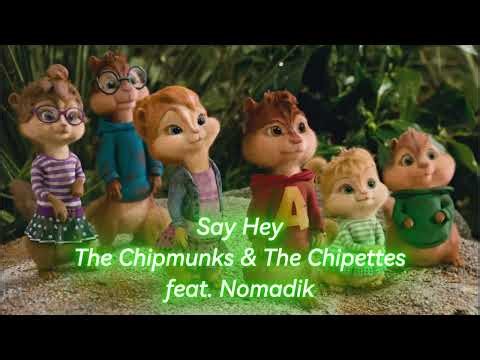 The Chipmunks & The Chipettes feat. Nomadik: Say Hey