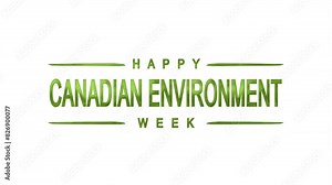 Happy Canadian Environment Week Text Animation. Great for Happy Canadian Environment Week Celebrations with transparent background, for banner, social media feed wallpaper stories