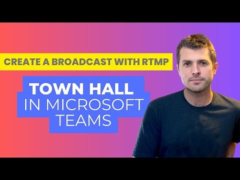 Create a Broadcast Using RTMP with Town Hall in Microsoft Teams