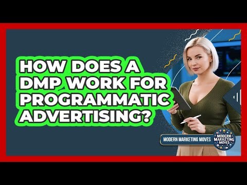 How Does A DMP Work For Programmatic Advertising? - Modern Marketing Moves