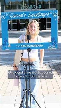 Asking college students one good thing that happened to them this year. #UCSB #GoodNews #Holidays