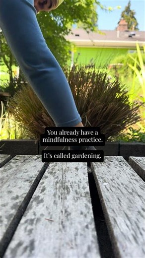 Ok, ok, you keep saying your garden is your meditation…