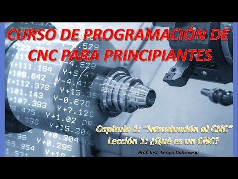 Curso de Programación de CNC para principiantes. Capítulo 1, Lección 1. ¿Qué es un CNC?