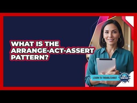What Is the Arrange-Act-Assert Pattern?