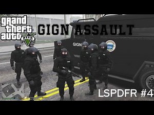 GTA 5 - LSPDFR 0.3 - ASSAULT DU GIGN - Intervention Police Francaise #4
