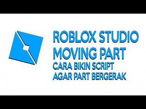 Roblox Studio Moving Part - Cara buat part bergerak