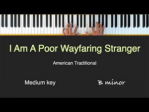 I Am A Poor Wayfaring Stranger - PIANO Instrumental with LYRICS