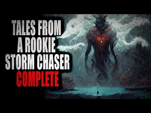 "Tales from a Rookie Storm Chaser" [COMPLETE] | Creepypasta Storytime