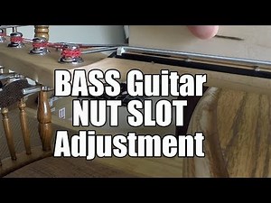 Bass Guitar Nut Slot Adjustment